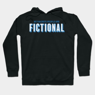 My Favourite People Are Fictional - Books Movies Tv Shows Hoodie